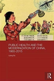 Public Health And The Modernization Of China, 1865-2015