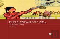 Public Health And The Modernization Of China, 1865-2015