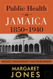 Public Health In Jamaica, 1850-1940