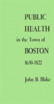 Public Health In The Town Of Boston, 1630â€“1822