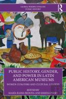 Public History, Gender, And Power In Latin American Museums