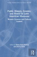 Public History, Gender, And Power In Latin American Museums