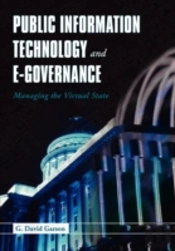 Public Information Technology And E-Governance: Managing The Virtual State