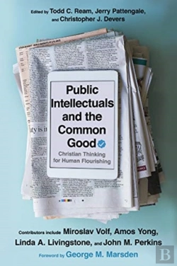 Bertrand.pt - Public Intellectuals And The Common Good Â€“ Christian Thinking For Human Flourishing