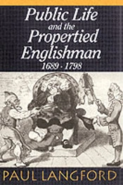 Public Life And The Propertied Englishman 1689-1798