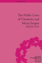 Public Lives Of Charlotte And Marie Stopes