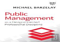 Public Management As A Design-Oriented Professional Discipline