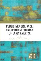 Public Memory, Race, And Heritage Tourism Of Early America