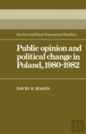 Public Opinion And Political Change In Poland, 1980â€“1982