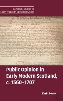 Bertrand.pt - Public Opinion In Early Modern Scotland, C.1560â€“1707