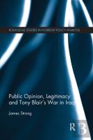 Public Opinion, Legitimacy And Tony Blairâ€™S War In Iraq