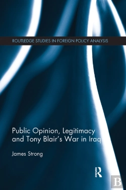 Bertrand.pt - Public Opinion, Legitimacy And Tony Blairâ€™S War In Iraq