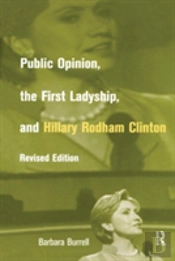 Public Opinion, The First Ladyship, And Hillary Rodham Clinton