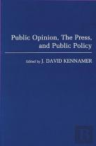 Public Opinion, The Press & Public Policy