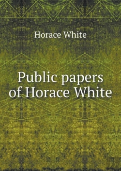 Bertrand.pt - Public Papers Of Horace White