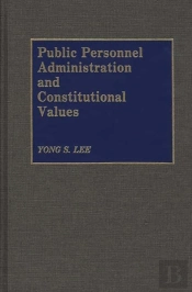 Public Personnel Administration And Constitutional Values