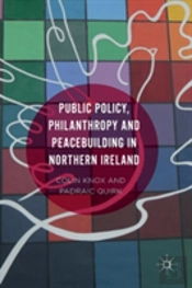 Public Policy, Philanthropy And Peacebuilding In Northern Ireland