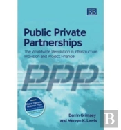 Public Private Partnerships - The Worldwide Revolution In Infrastructure Provision And Project Finance