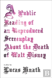 Public Reading Of An Unproduced Screenplay About The Death Of Walt Disney