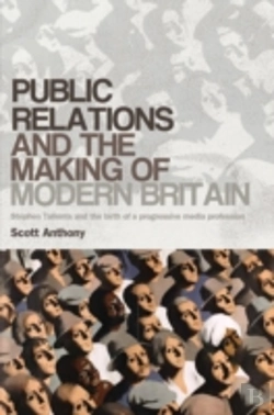 Bertrand.pt - Public Relations And The Making Of Modern Britain