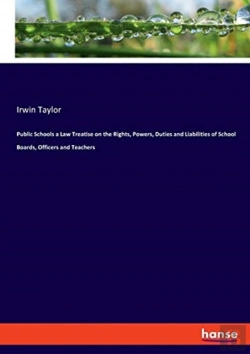 Bertrand.pt - Public Schools A Law Treatise On The Rights, Powers, Duties And Liabilities Of School Boards, Officers And Teachers