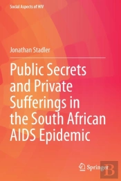 Public Secrets And Private Sufferings In The South African Aids Epidemic