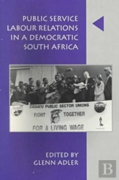 Public Service Labour Relations In A Democratic South Africa, 1994-1998