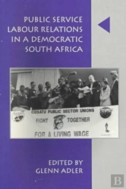 Bertrand.pt - Public Service Labour Relations In A Democratic South Africa, 1994-1998