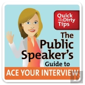 Public Speaker'S Guide To Ace Your Interview: 6 Steps To Get The Job You Want