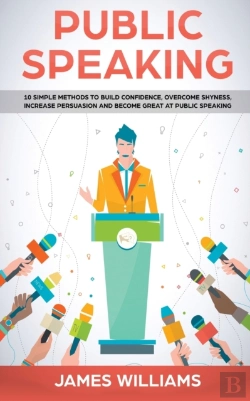 Bertrand.pt - Public Speaking: 10 Simple Methods To Build Confidence, Overcome Shyness, Increase Persuasion And Become Great At Public Speaking