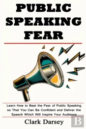 Public Speaking Fear: Learn How To Beat