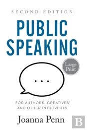 Public Speaking For Authors, Creatives And Other Introverts Large Print