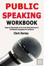 Public Speaking Workbook: Step By Step G