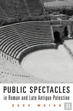 Bertrand.pt - Public Spectacles In Roman And Late Antique Palestine