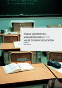 Public Universities, Managerialism And The Value Of Higher Education