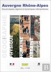 Publications Regionales - Atlas Auvergne Rhone-Alpes - Geographie Physique, Humaine Et Urbaine - Tom