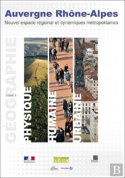 Bertrand.pt - Publications Regionales - Atlas Auvergne Rhone-Alpes - Geographie Physique, Humaine Et Urbaine - Tom