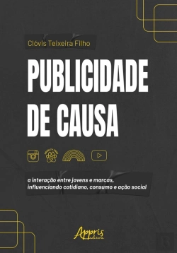 Bertrand.pt - Publicidade De Causa: A Interação Entre Jovens E Marcas, Influenciando Cotidiano, Consumo E Ação Social