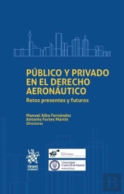 Público Y Privado En El Derecho Aeronáutico. Retos Presentes Y Futuros