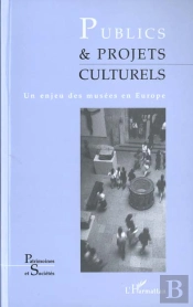 Publics Et Projets Culturels ; Un Enjeu Des Musees En Europe
