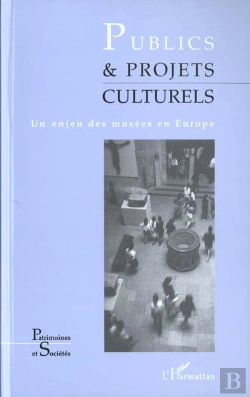 Bertrand.pt - Publics Et Projets Culturels ; Un Enjeu Des Musees En Europe