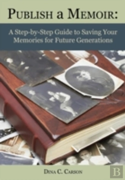 Bertrand.pt - Publish A Memoir: A Step-By-Step Guide To Saving Your Memories For Future Generations