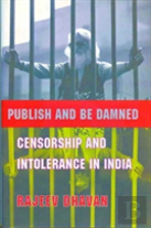 Publish And Be Damned Â€“ Censorship And Intolerance In India