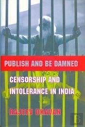 Publish And Be Damned Â€“ Censorship And Intolerance In India
