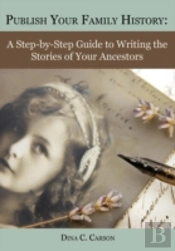 Publish Your Family History: A Step-By-S