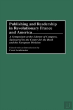 Bertrand.pt - Publishing And Readership In Revolutionary France And America