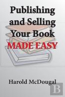 Publishing And Selling Your Book Made Easy