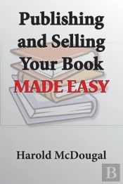 Publishing And Selling Your Book Made Easy