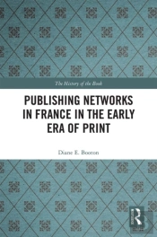 Publishing Networks In France In The Early Era Of Print