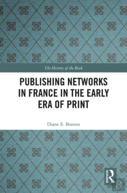 Bertrand.pt - Publishing Networks In France In The Early Era Of Print